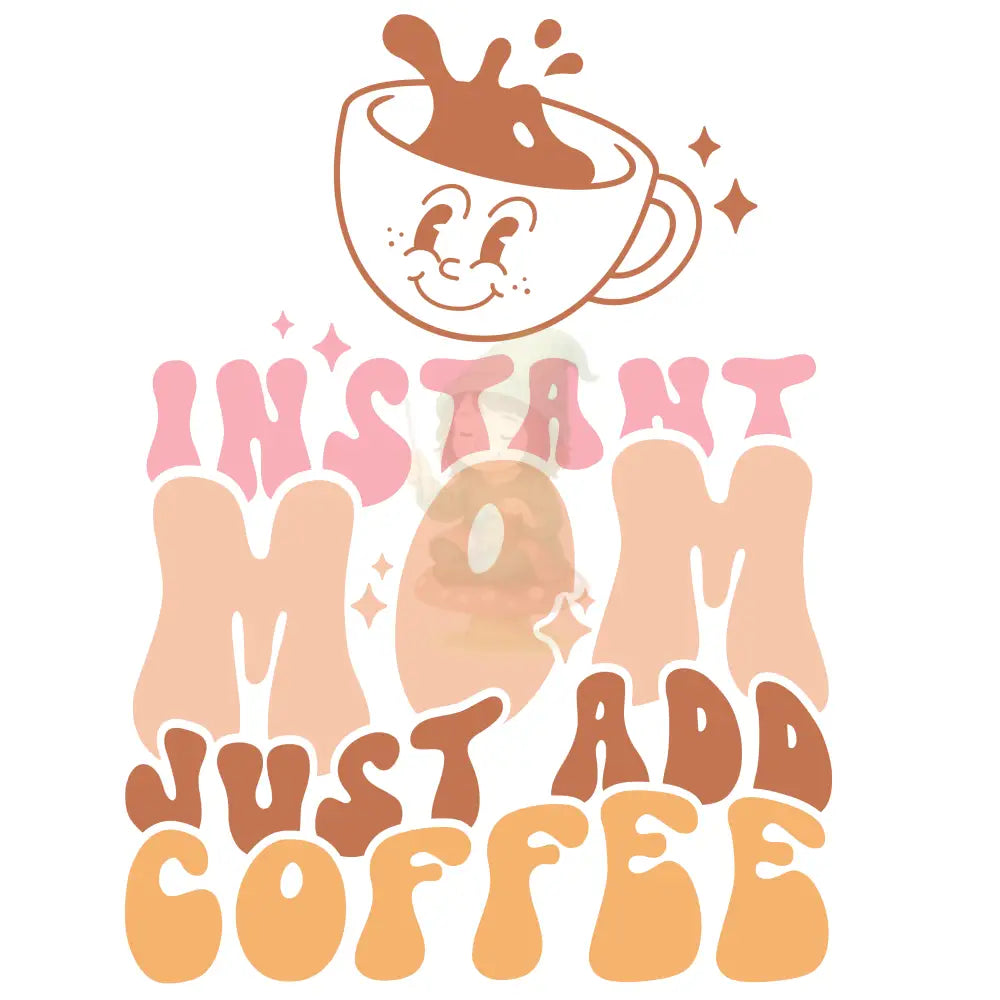 Bügelbild ’Instant mom just add coffee’