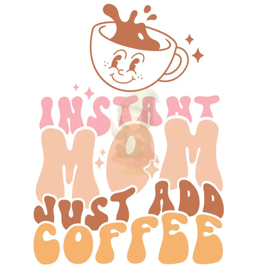 Bügelbild ’Instant mom just add coffee’